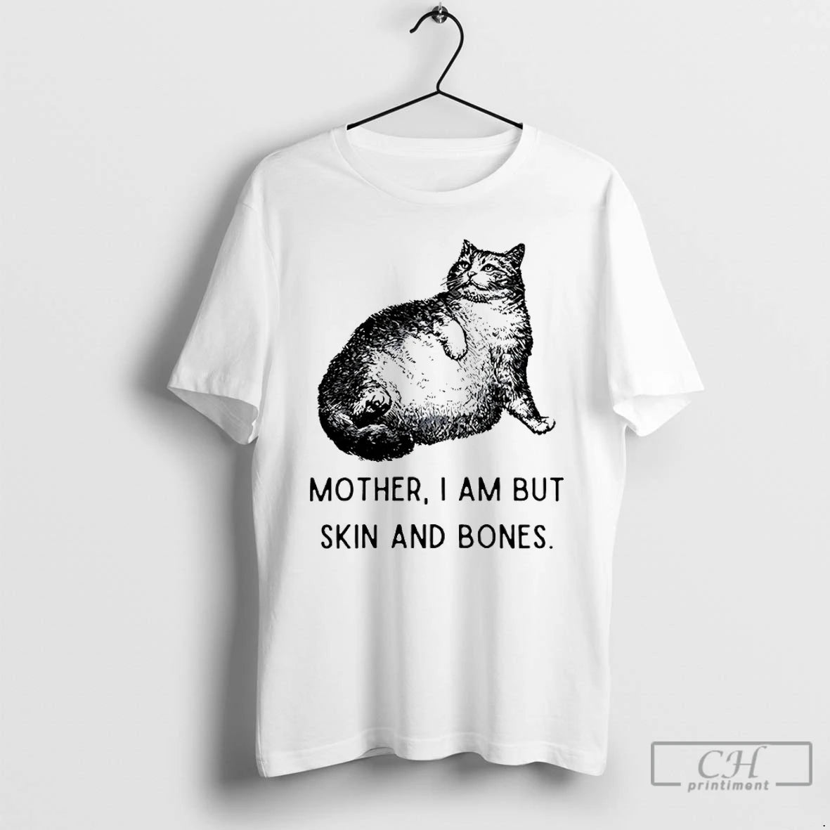 Classic Cat Mother I Am But Skin And Bones