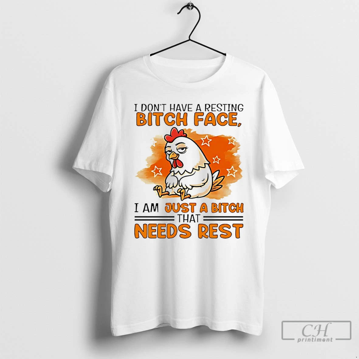 Classic Chicken I Dont Have A Resting Bitch Face I Am Just A Bitch That