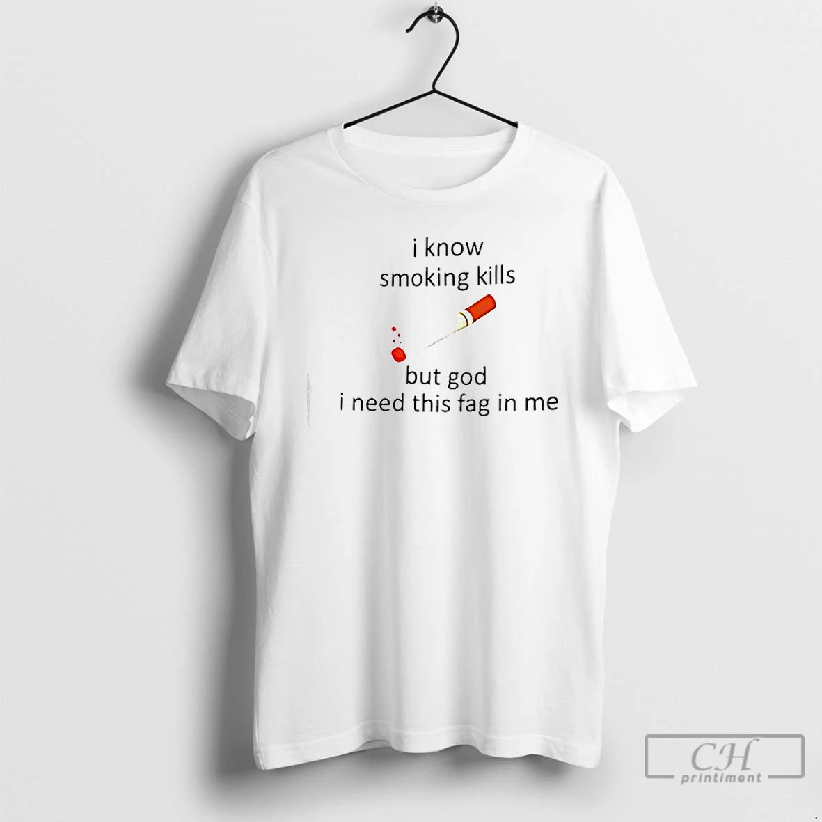 Classic Cigarette I Know Smoking Kills But God I Need This Fag In Me