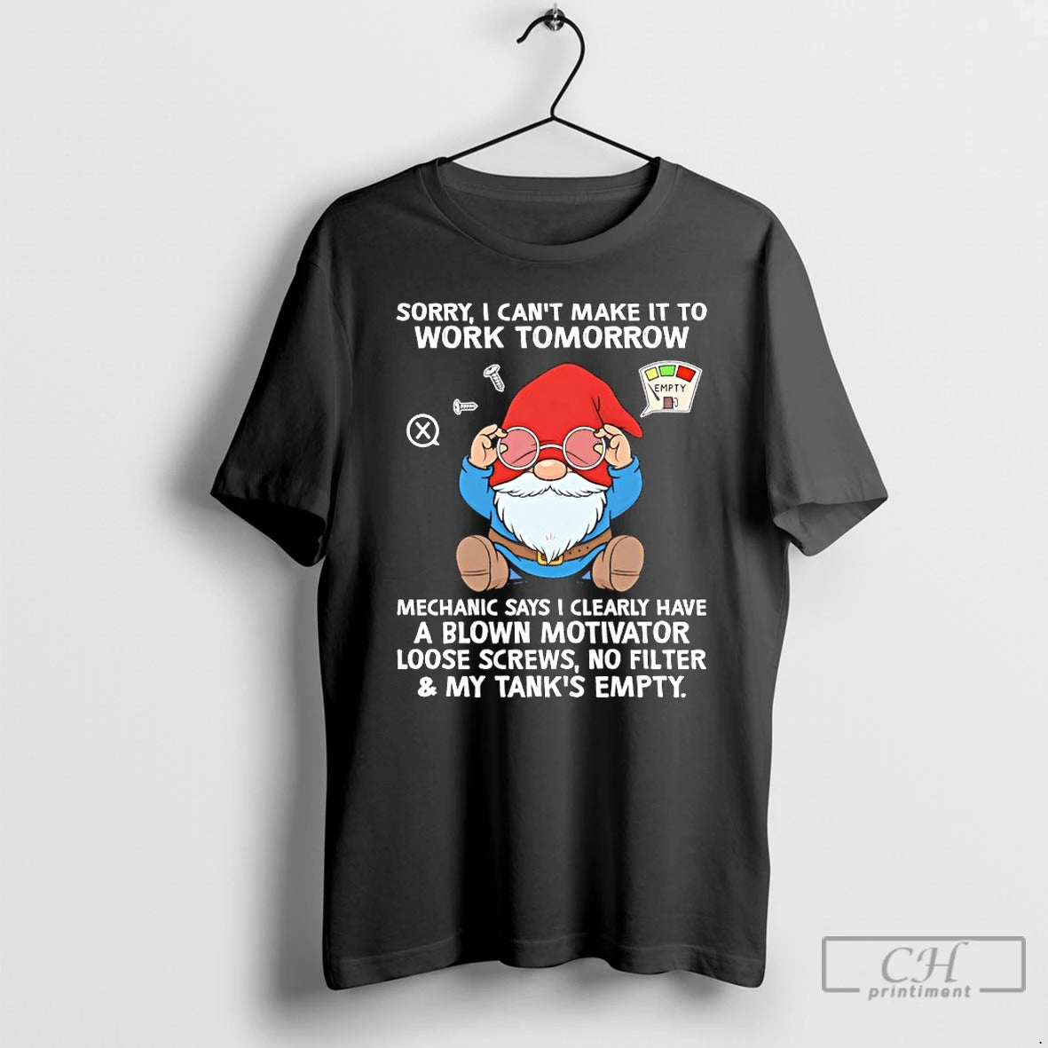 Classic Gnome Sorry I Cant Make It To Work Tomorrow Mechanic Says I Clearly Have