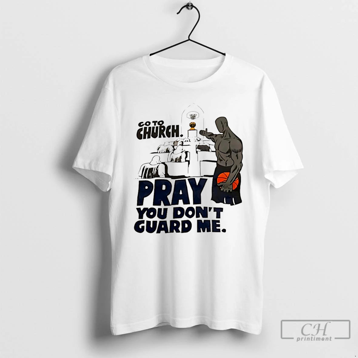 Classic Go To Church Pray You Dont Guard Me Basketball