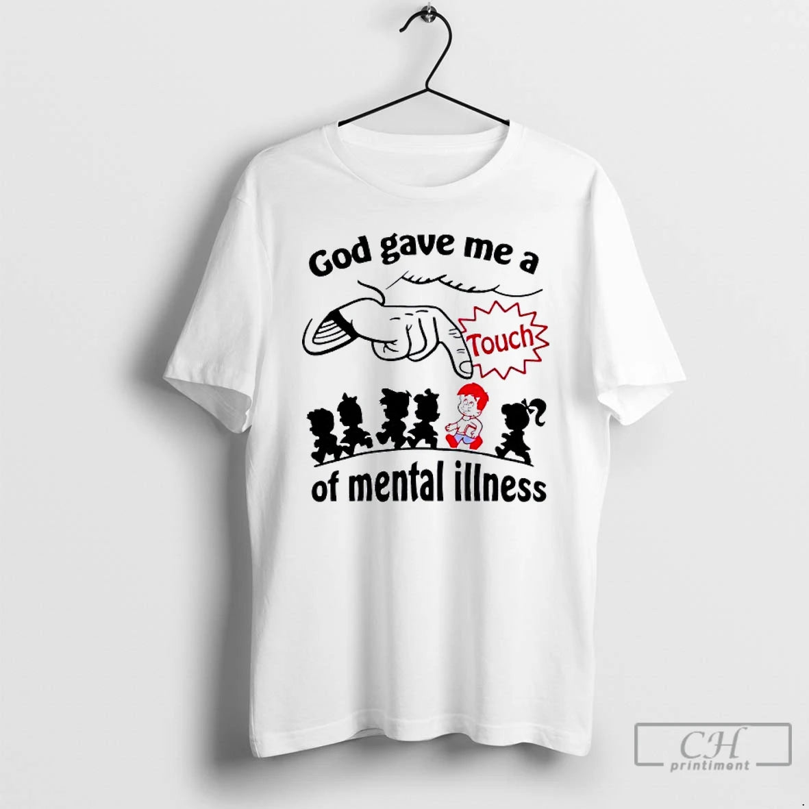 Classic God Gave Me A Touch Of Mental Illness