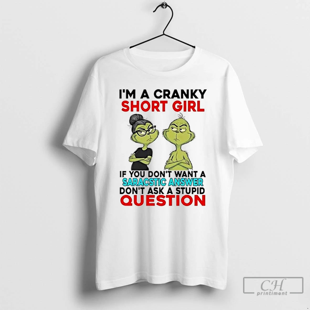 Classic Grinch Im A Cranky Short Girl If You Dont Want Saracstic Answer Christmas