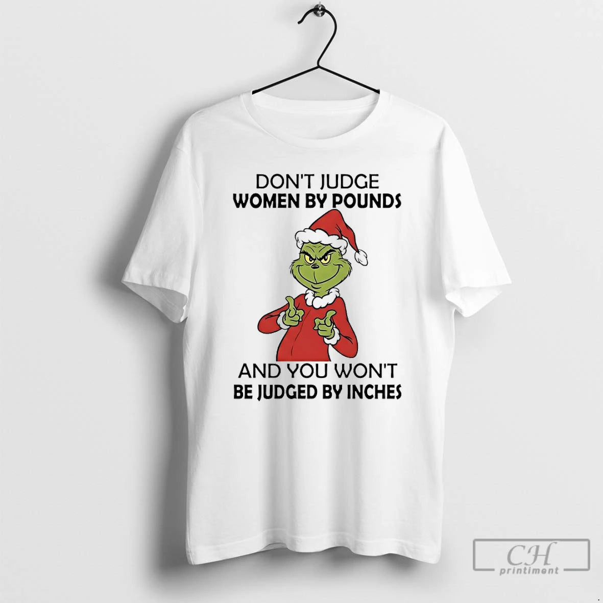 Classic Grinch Dont Judge Women By Pounds And You Wont Be Judged By Inches