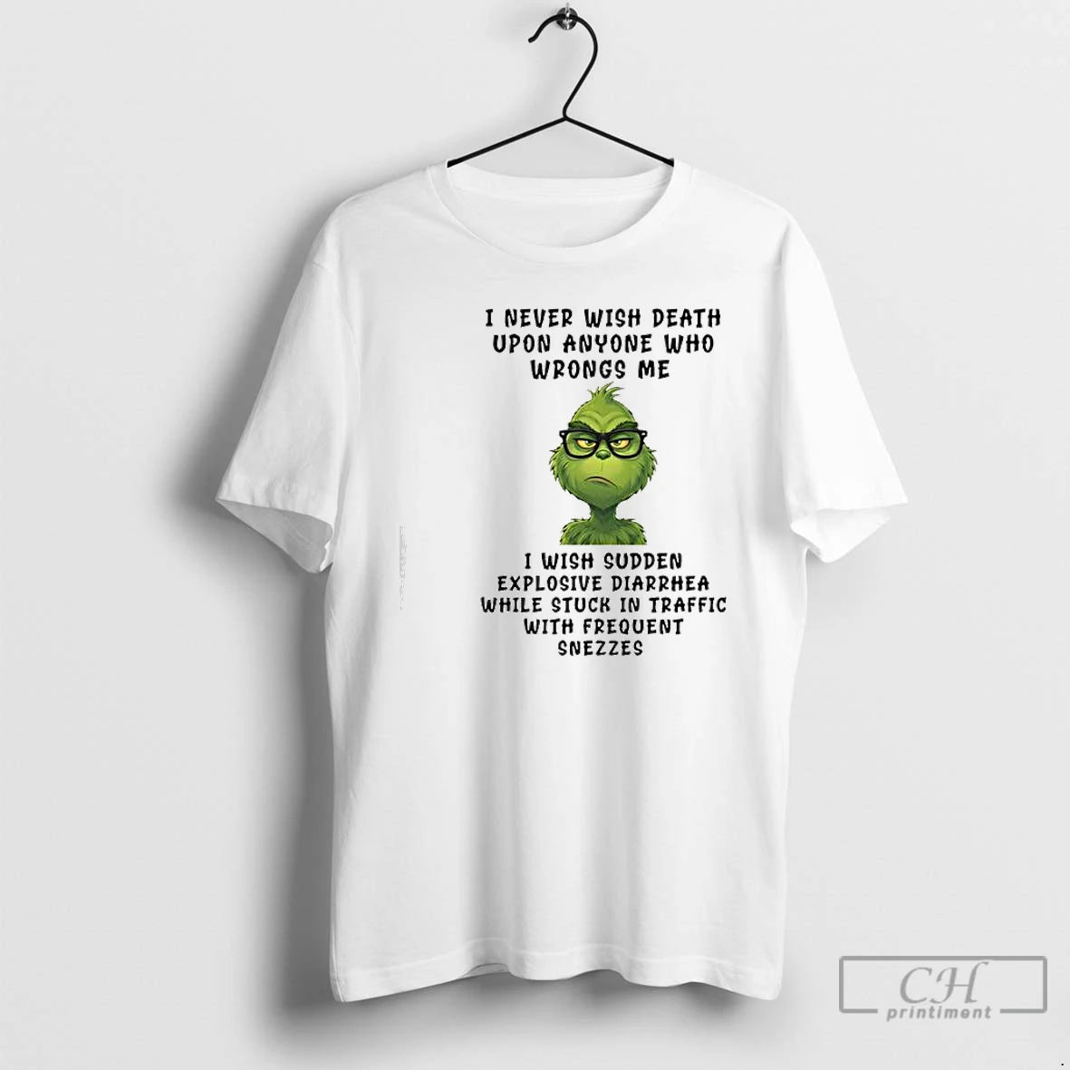 Classic Grinch I Never Wish Death Upon Anyone Who Wrongs Me