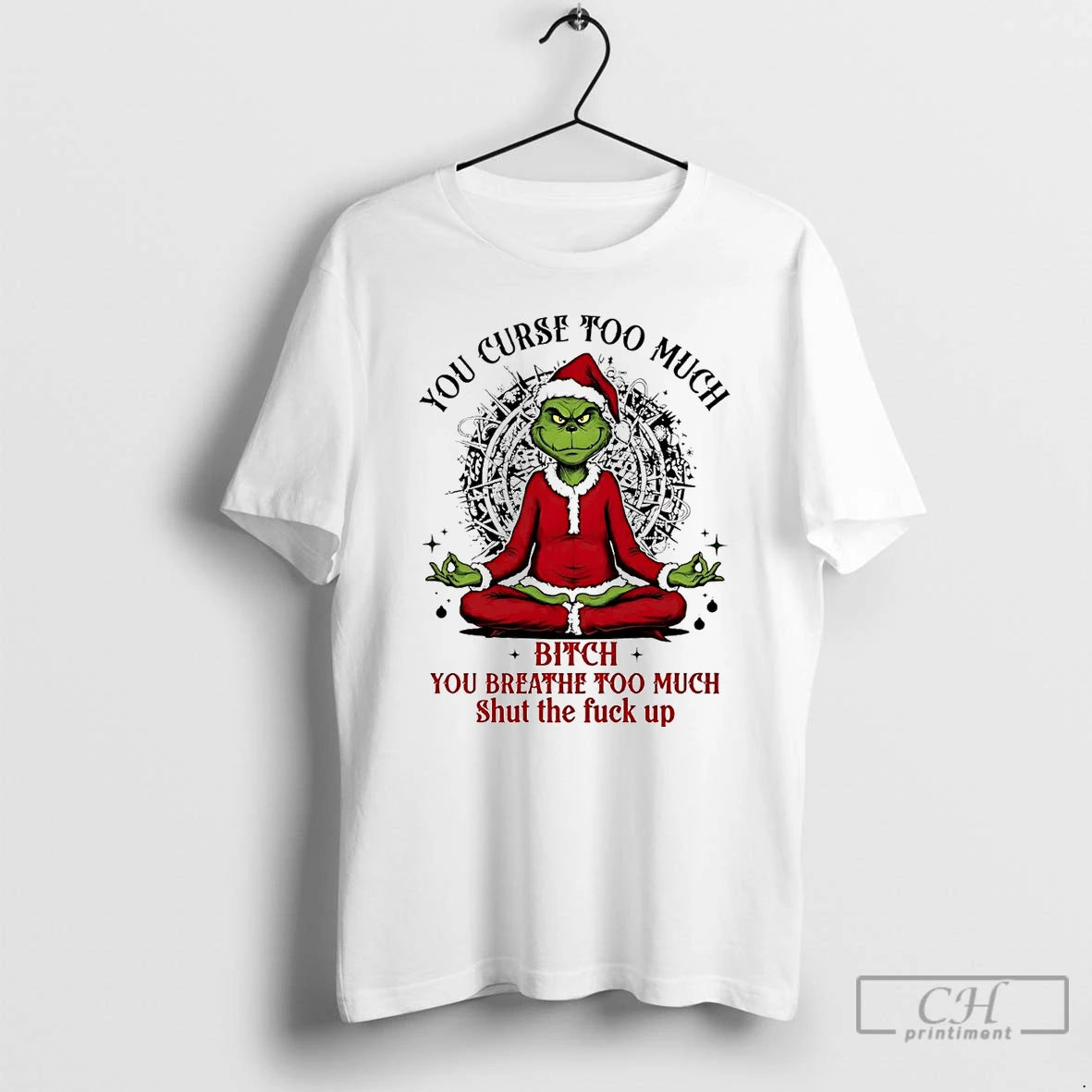 Classic Grinch You Curse Much Bitch You Breathe Too Much
