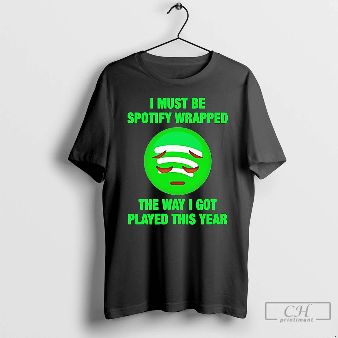 Classic I Must Be Spotify Wrapped The Way I Got Played This Year T Shirts