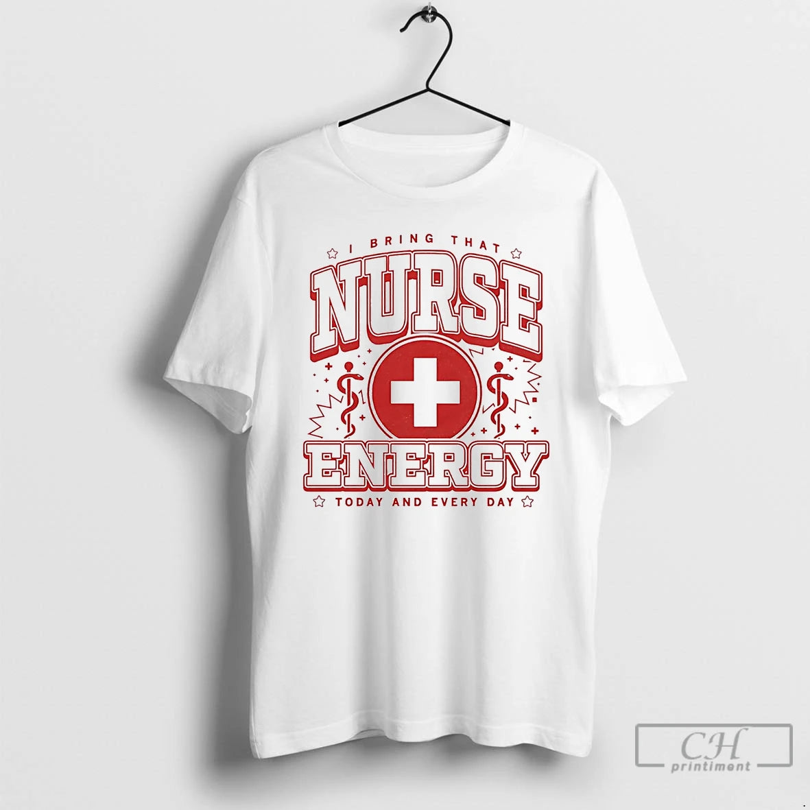Classic I Bring That Nurse Energy Today And Every Day
