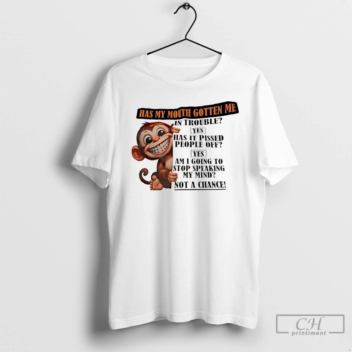 Classic Monkey Has My Mouth Gotten Me In Trouble Yes Has It Pissed People Off
