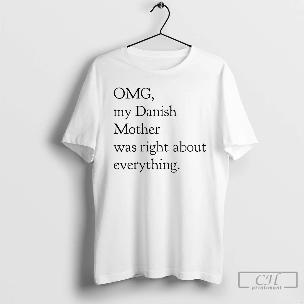 Classic Omg My Danish Mother Was Right About Everything