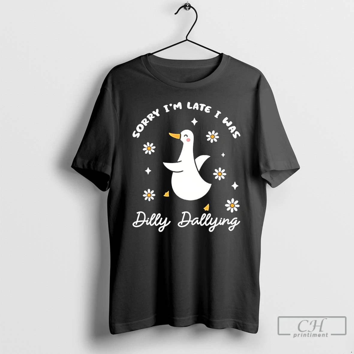 Classic Sorry Im Late I Was Dilly Dallying Goose