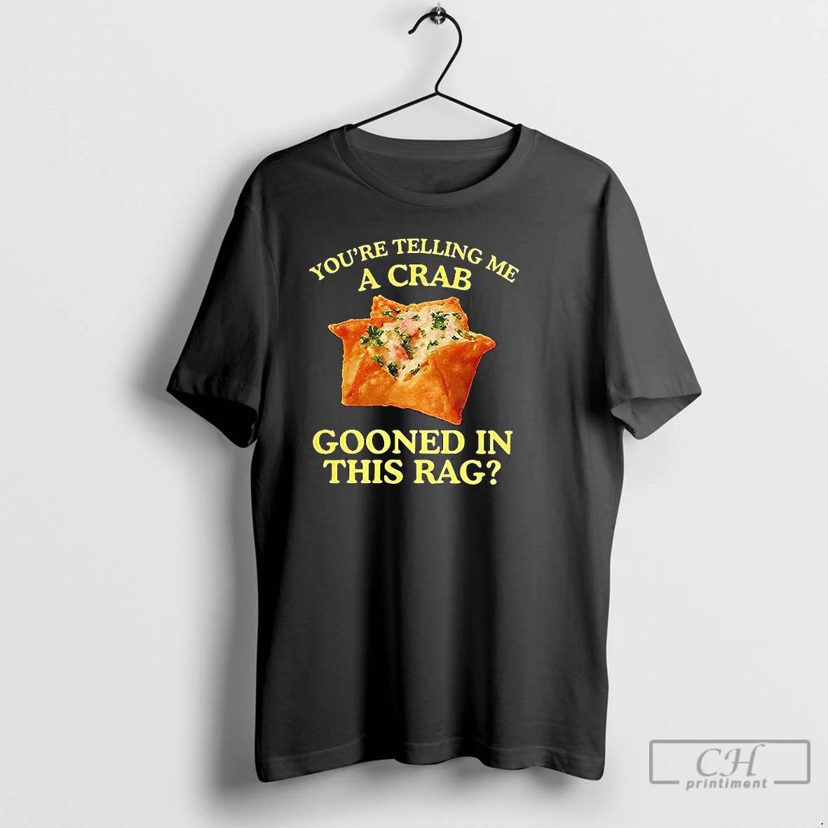 Classic Youre Telling Me A Crab Gooned In This Rag