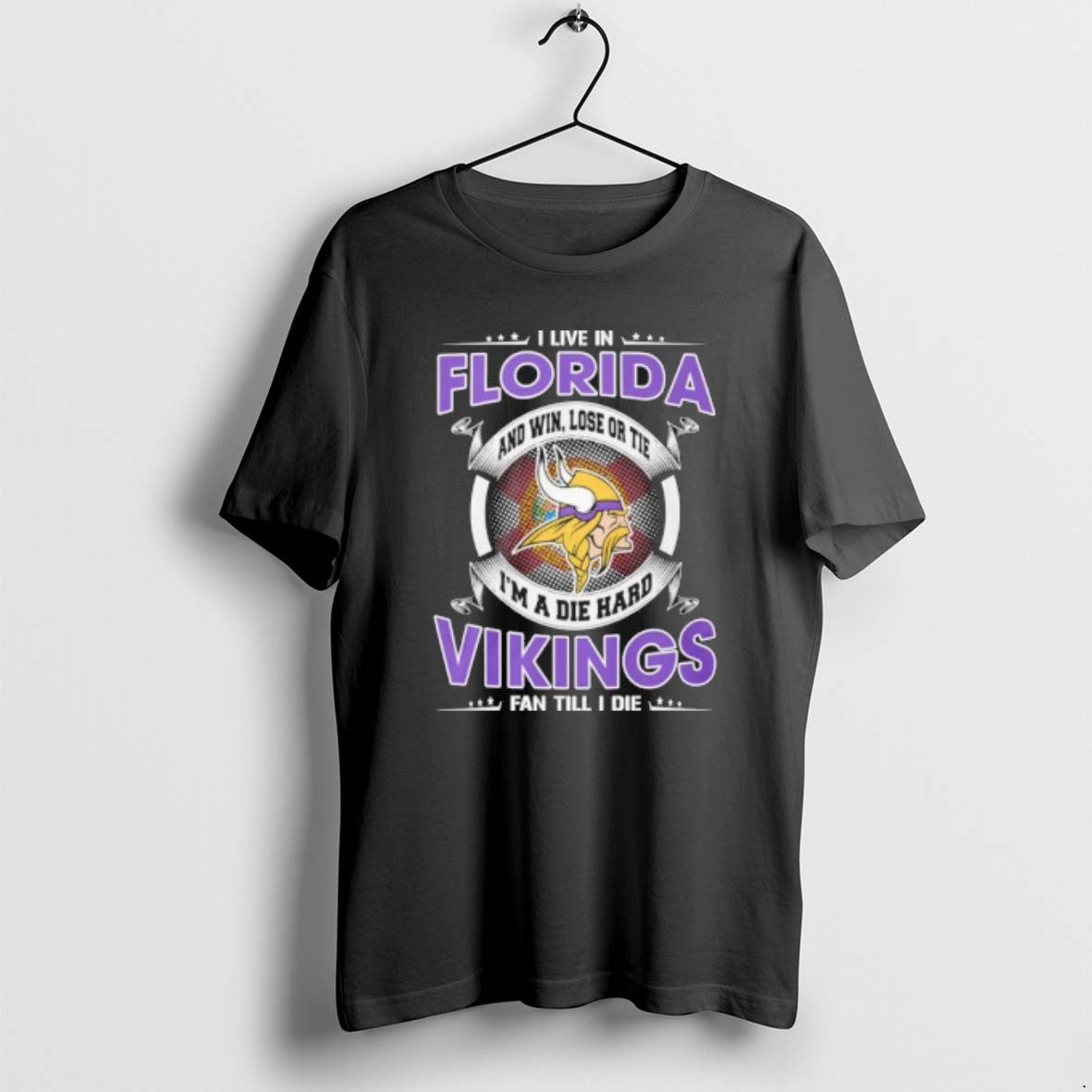 I Live In Florida And Win Lose Or Tie Im A Die Hard Minnesota Vikings