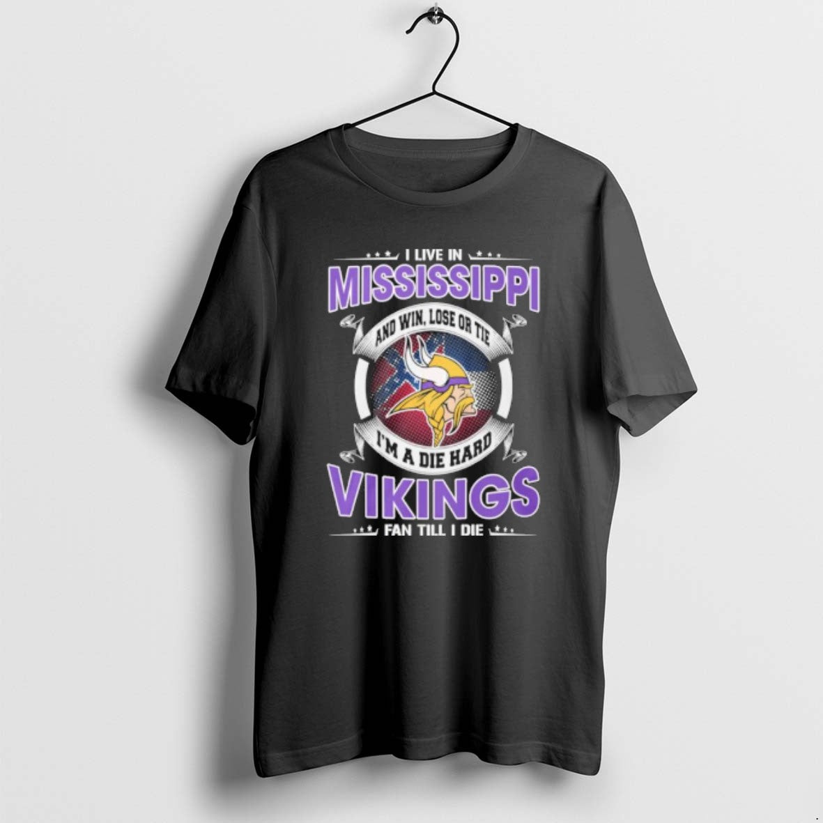 I Live In Mississippi And Win Lose Or Tie Im A Die Hard Minnesota Vikings