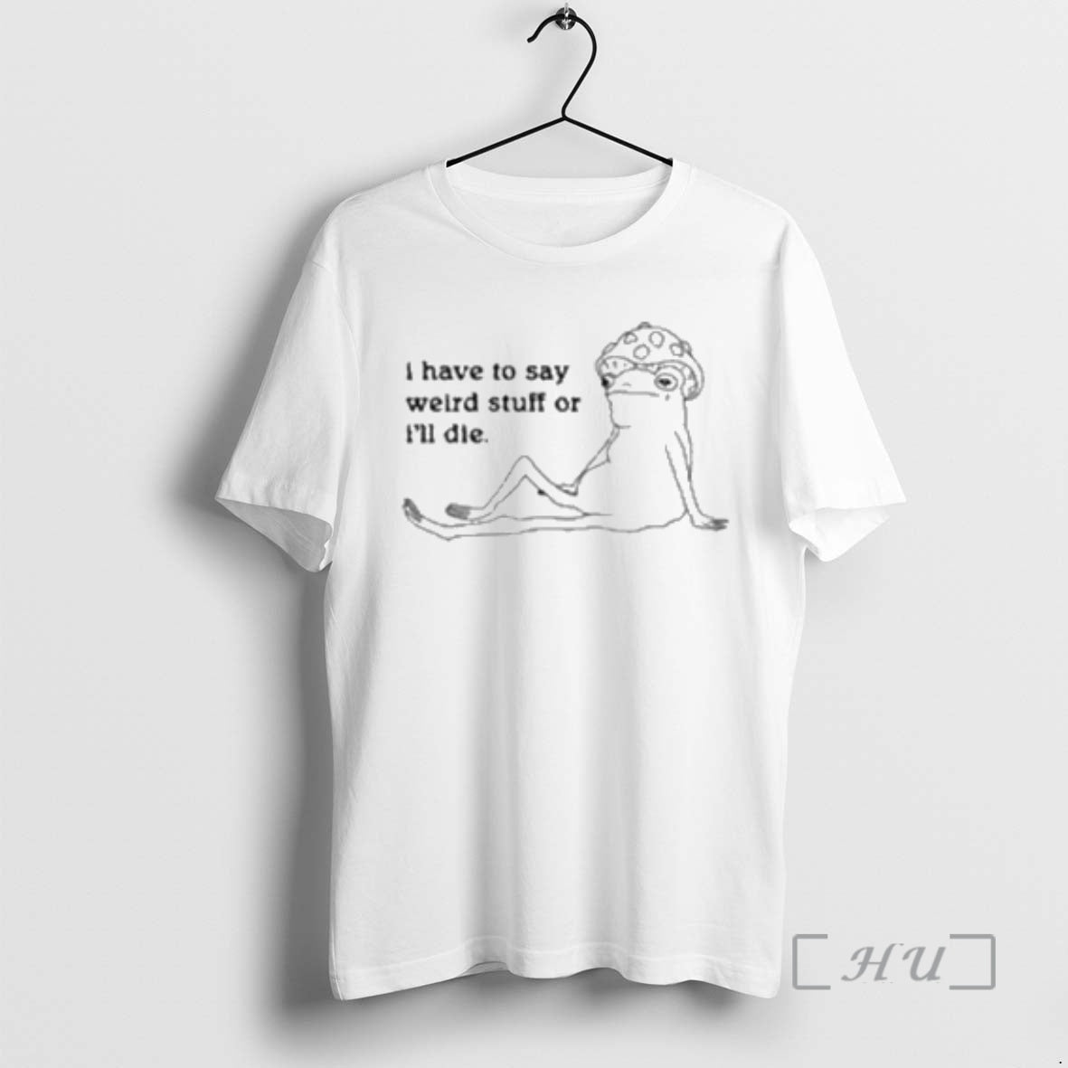 New I Have To Say Weird Stuff Of Ill Die Circle White Premium T Shirts