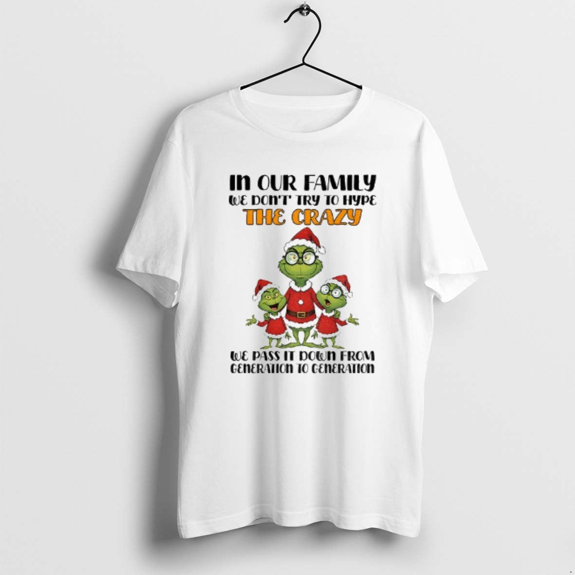 Official Grinch Santa In Our Family We Dont Try To Hype The Crazy We Pas