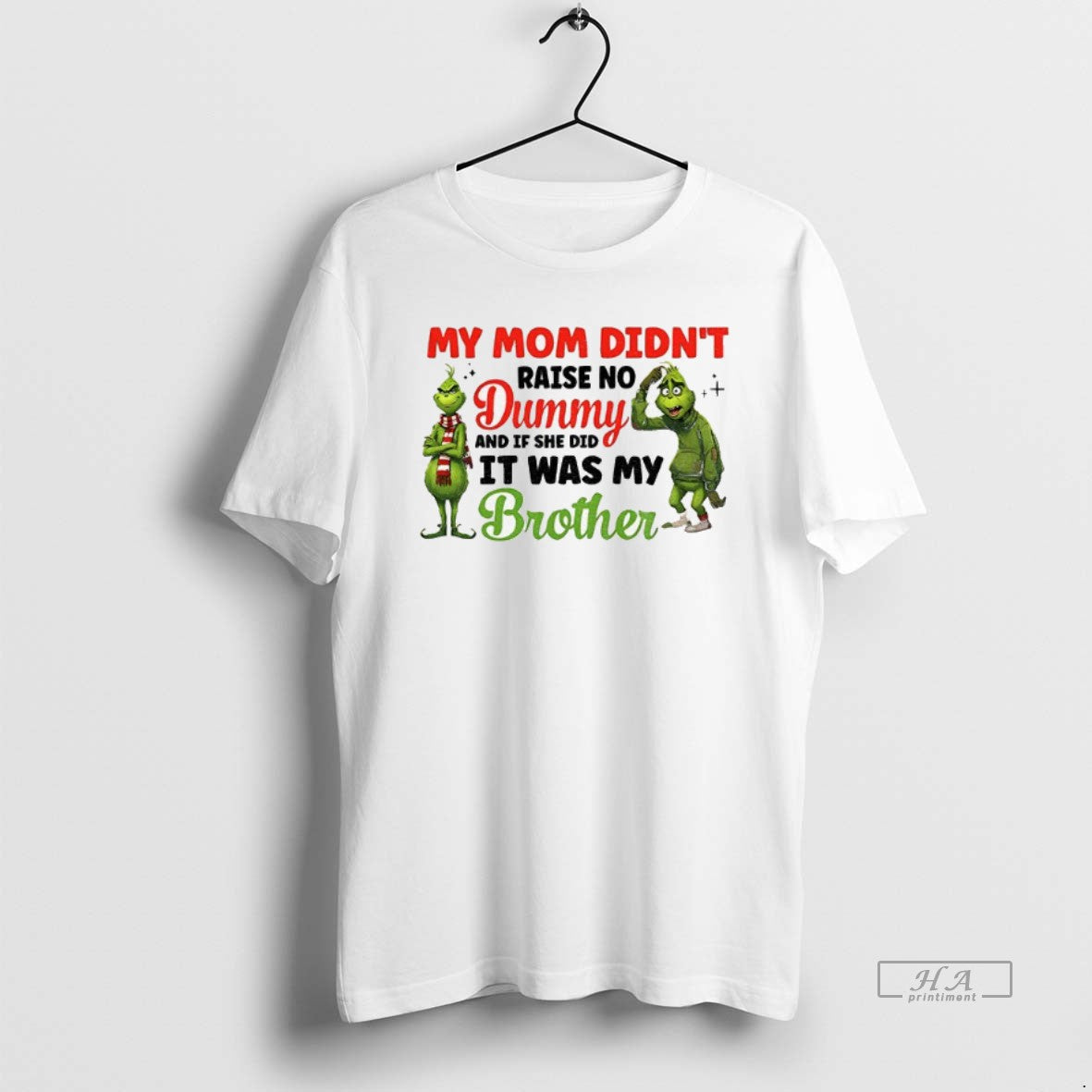 Official Grinch Santa My Mom Didnt Raise No Dummy And If She Did It Was