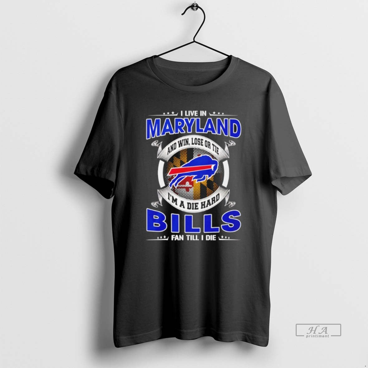 Official I Live In Maryland And Win Lose Or Tie Im A Die Hard Bills