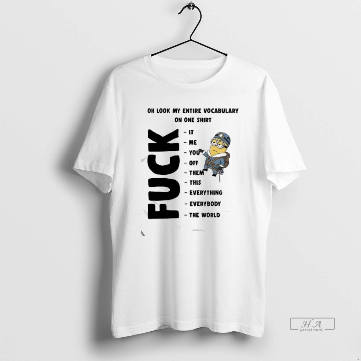 Official Minion Oh Look My Entire Vocabulary On One Fuck It Me You Off Them