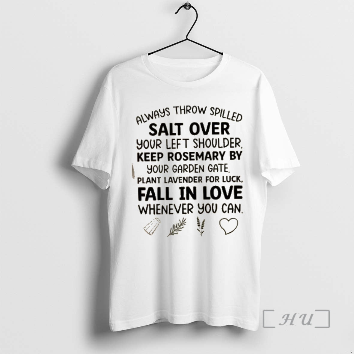 Officials Always Throw Spilled Salt Over Your Left Shoulder Keep Rosemary By Your Garden Gate