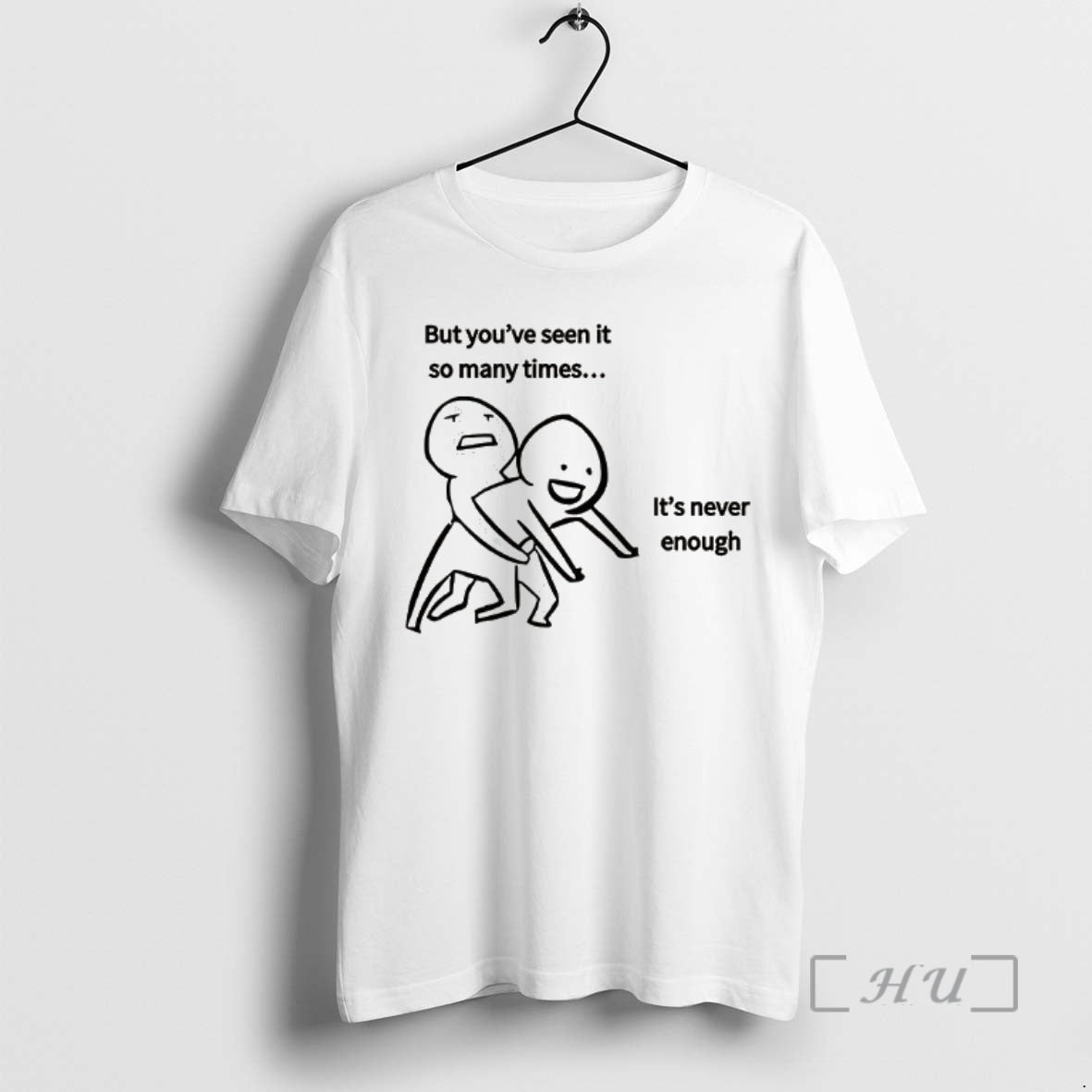 Officials But Youve Seen It So Many Times Its Never Enough Meme Premium T Shirts