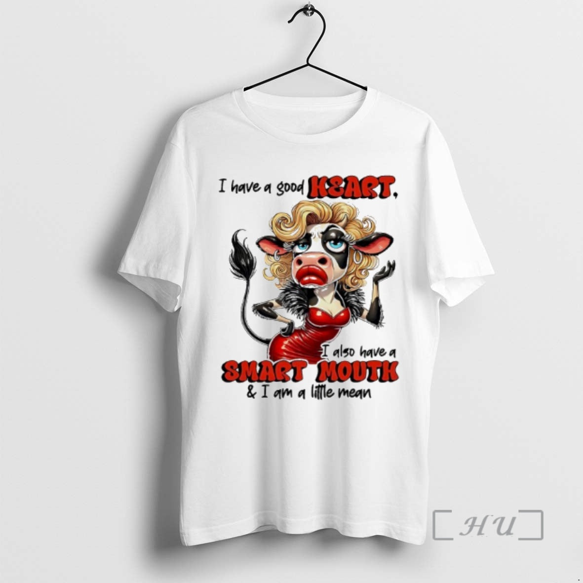 Officials Cow Have A Good Heart I Also Have A Smart Mouth I Am