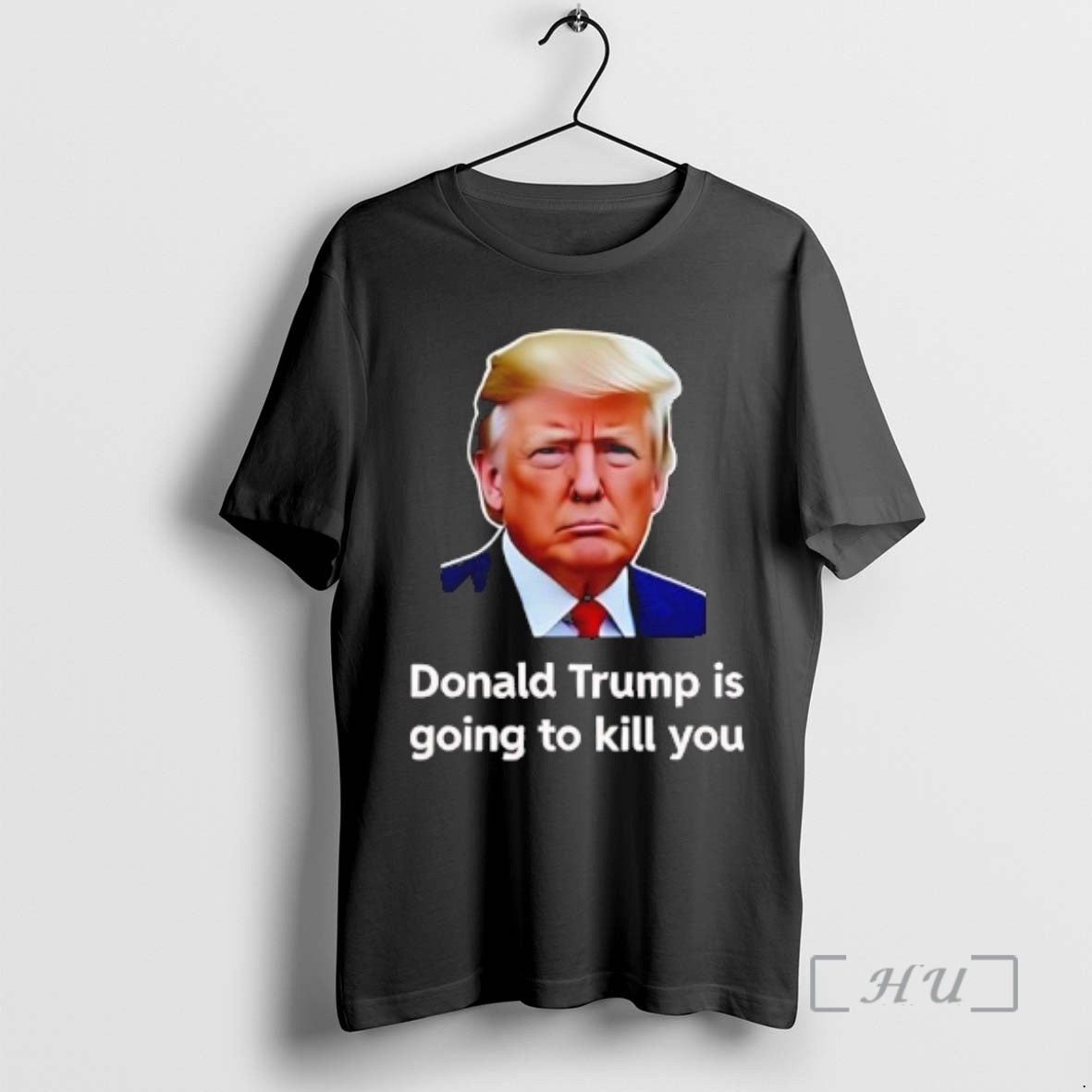 Officials Donald Trump Is Going To Kill You Graphic