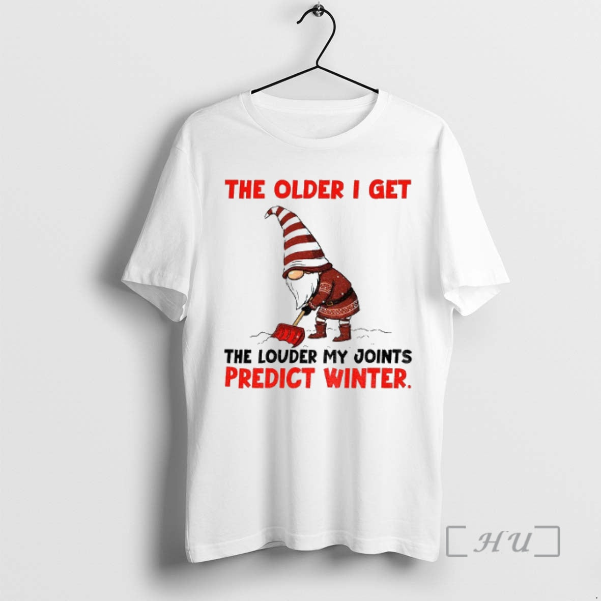 Officials Gnome The Older I Get The Louder My Joints Predict Winter Christmas Premium
