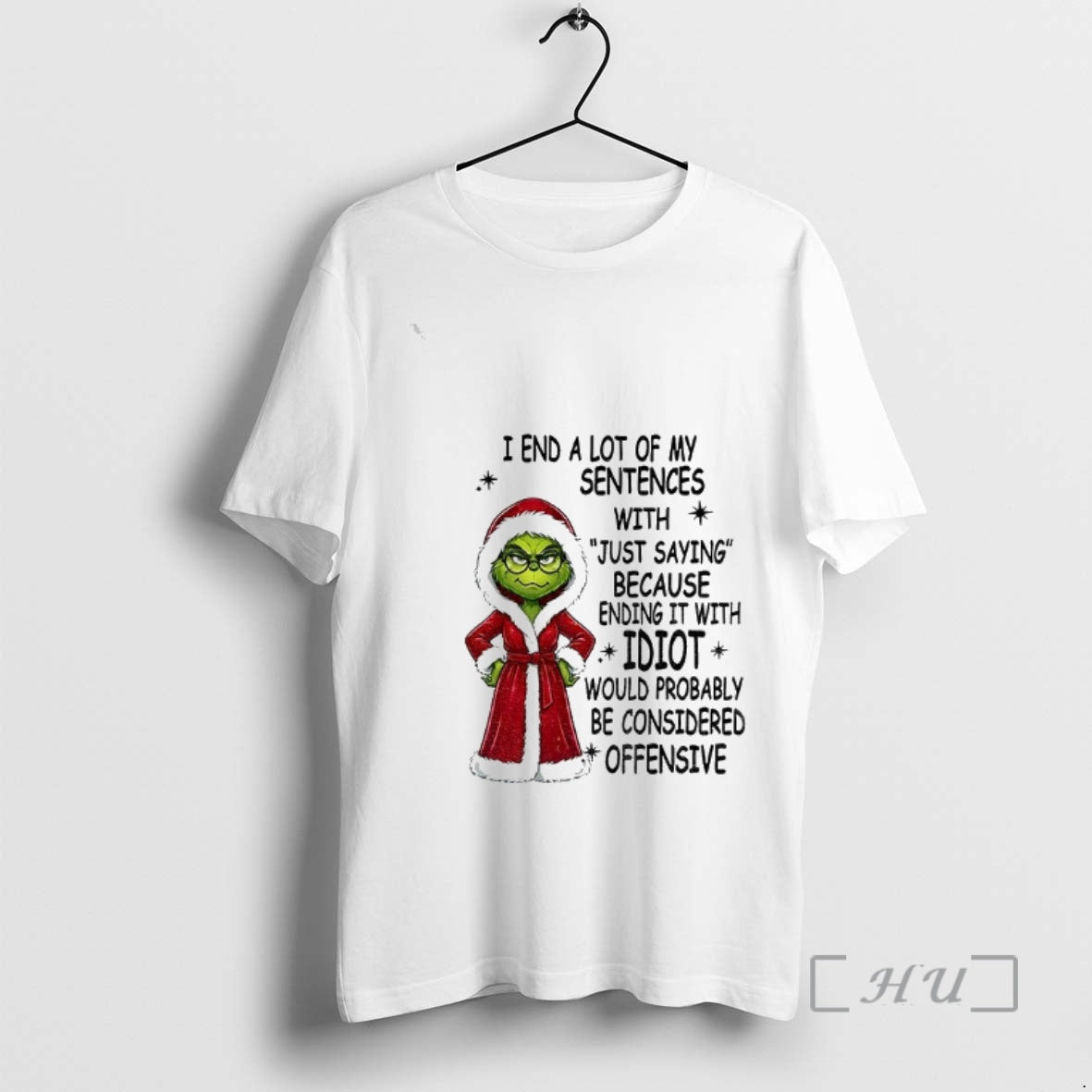 Officials Grinch Santa Hat I End A Lot Of My Sentences With Just Saying Because