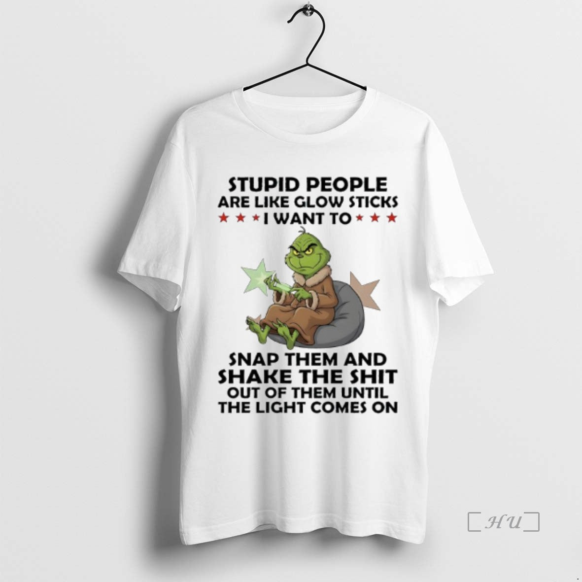 Officials Grinch Stupid People Are Like Glow Sticks I Want To Snap Them And Shake