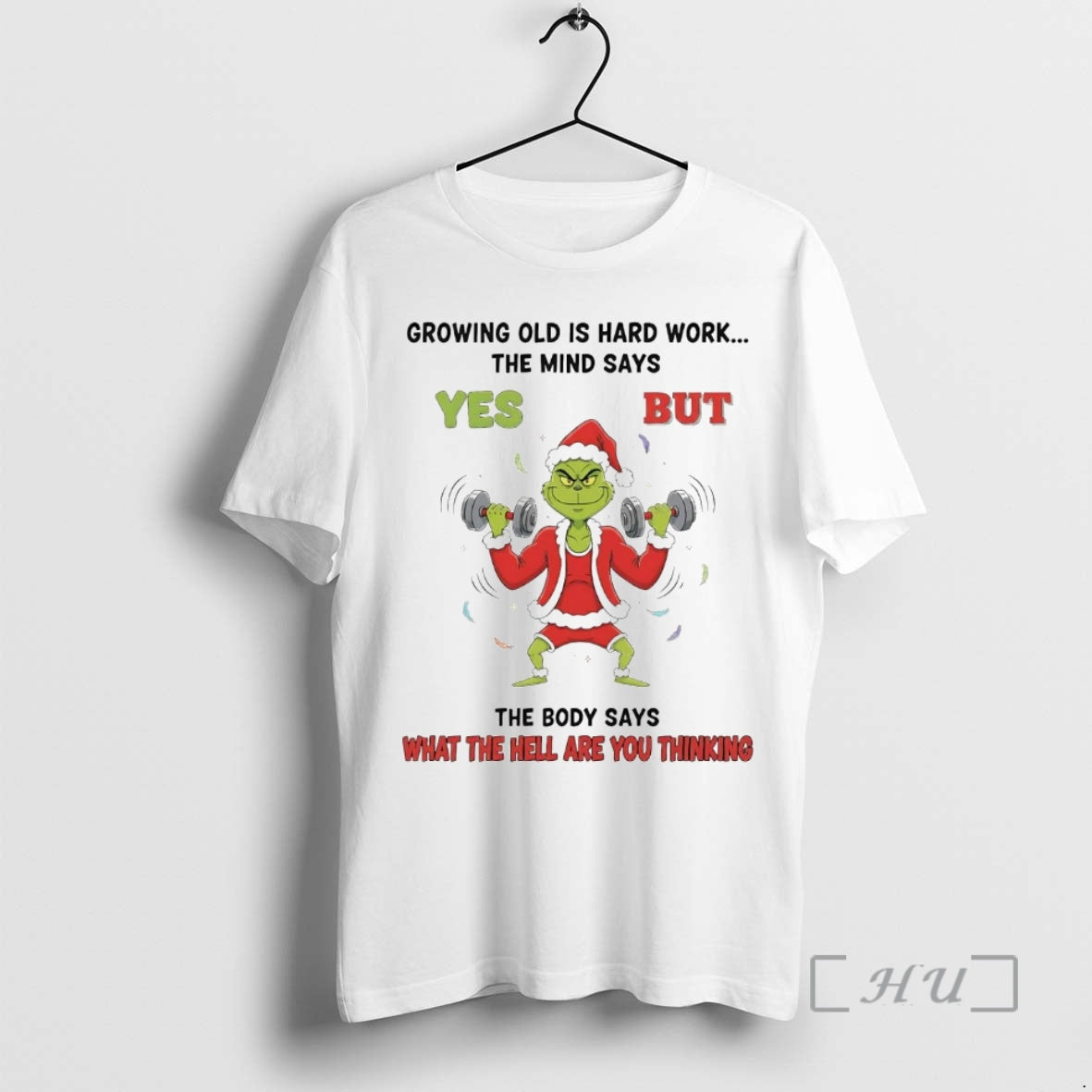 Officials Grinch Growing Old Is Hard Work The Mind Says Yes Christmas Premium T Shirts
