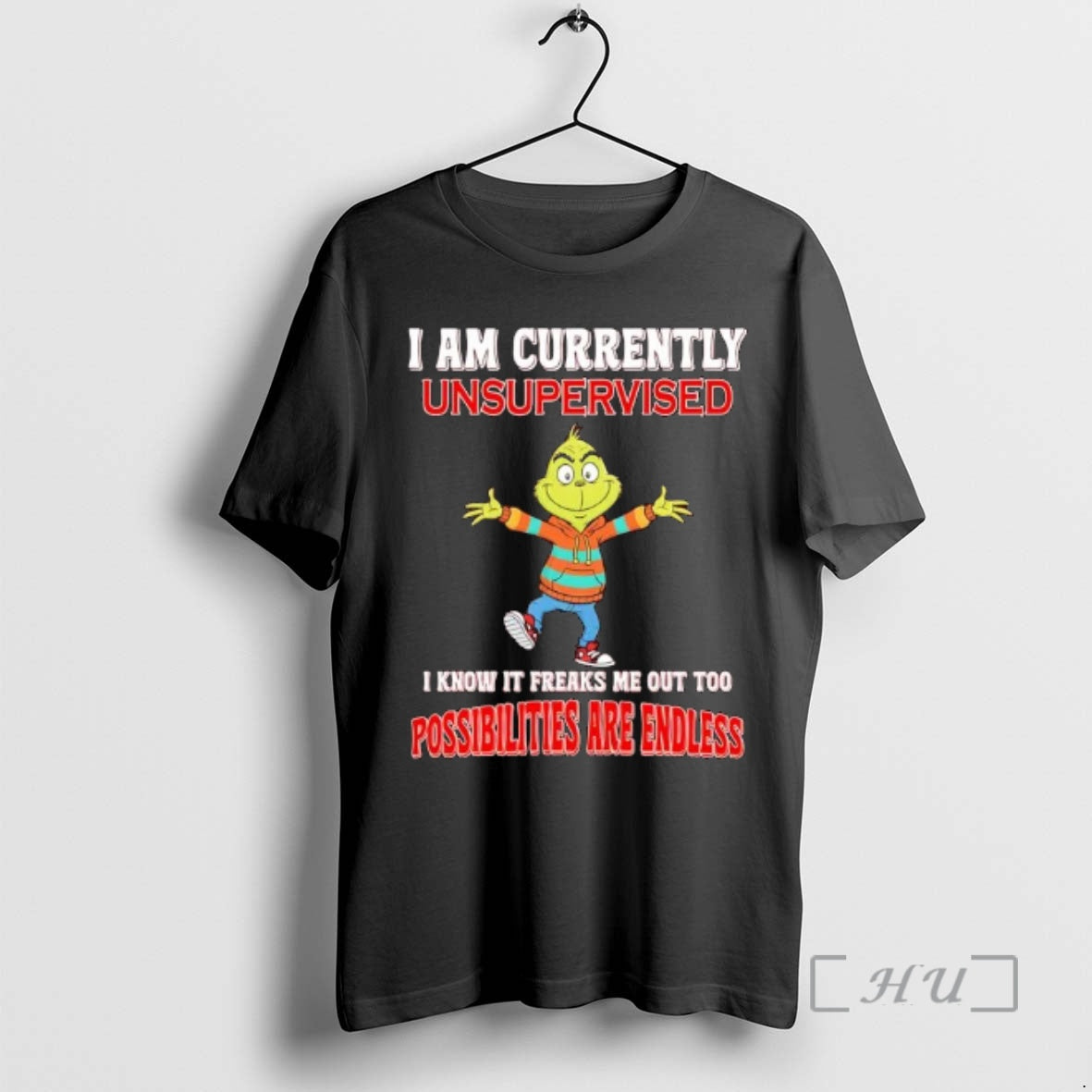 Officials Grinch I Am Currently Unsupervised I Know It Freaks Me Out Too Possibilities Are