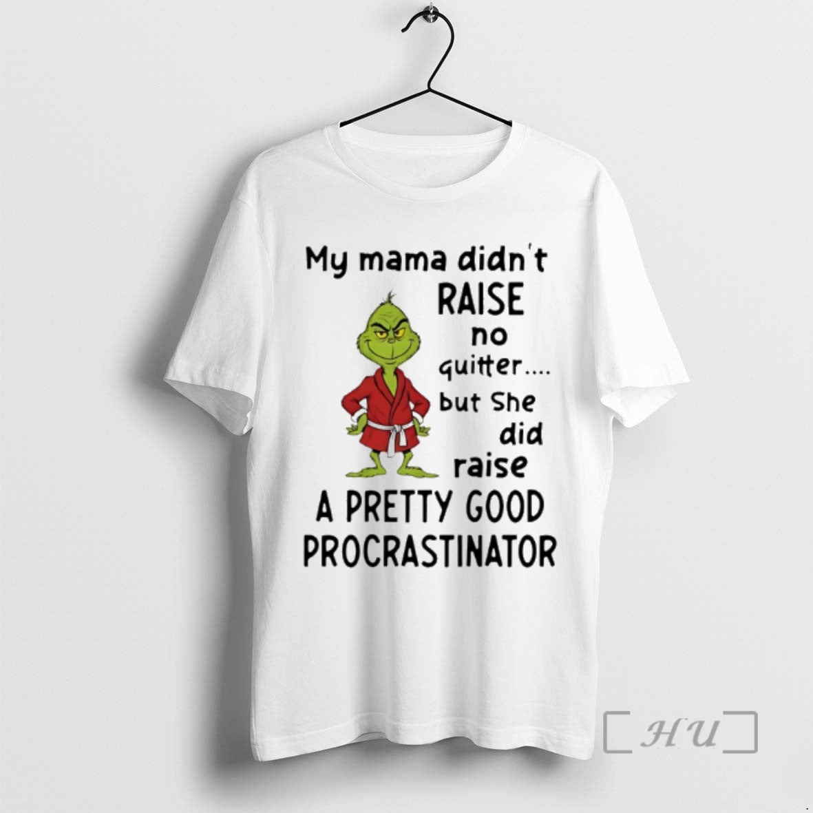 Officials Grinch My Mama Didnt Raise No Quitter But She Did Raise A Pretty Good