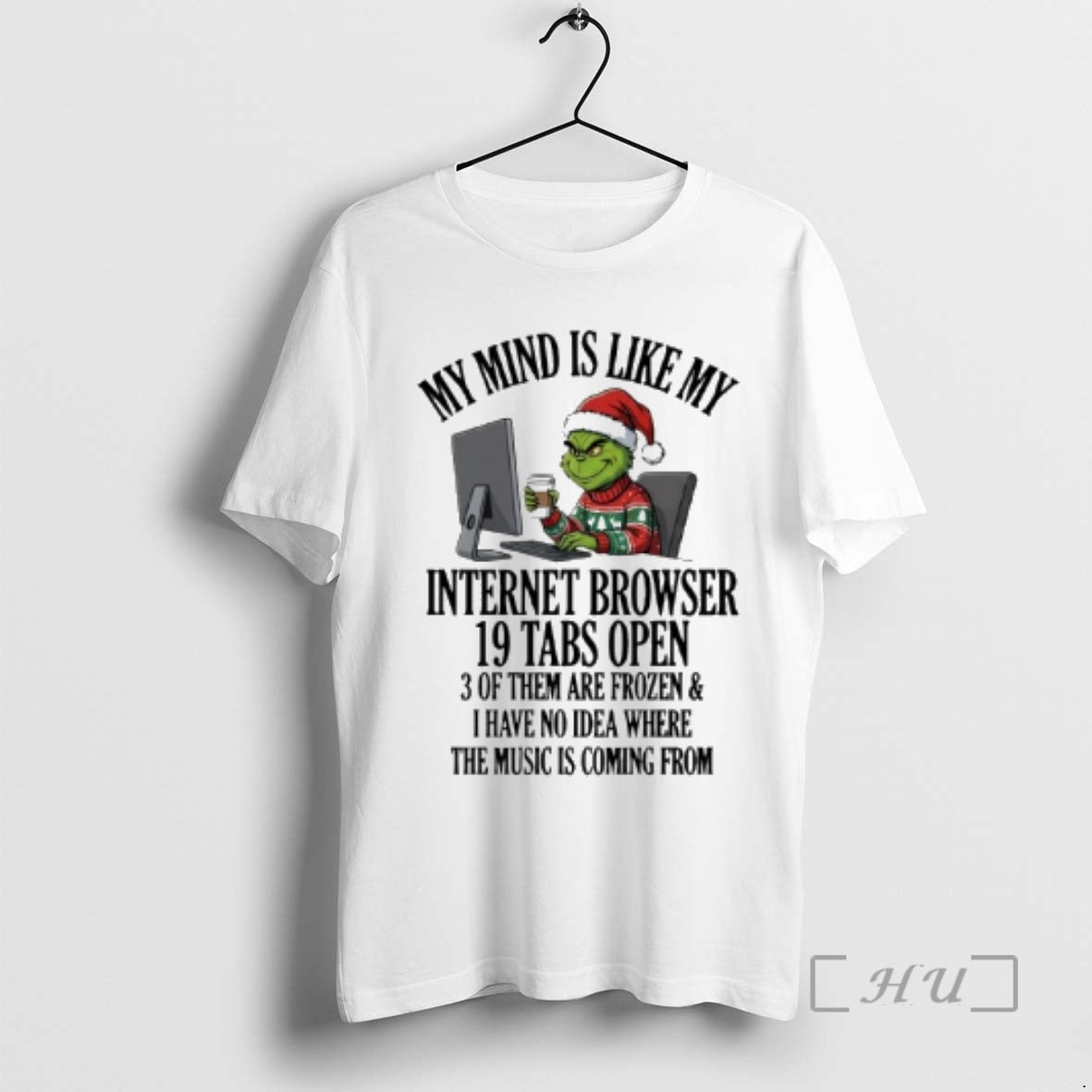 Officials Grinch My Mind Is Like My Internet Browser 19 Tabs Open Premium T Shirts