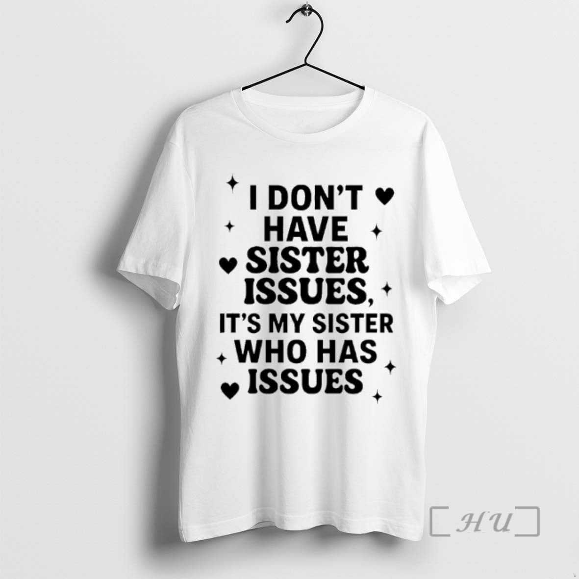Officials I Dont Have Sister Issues Its My Sister Who Has Issues Premium T Shirts