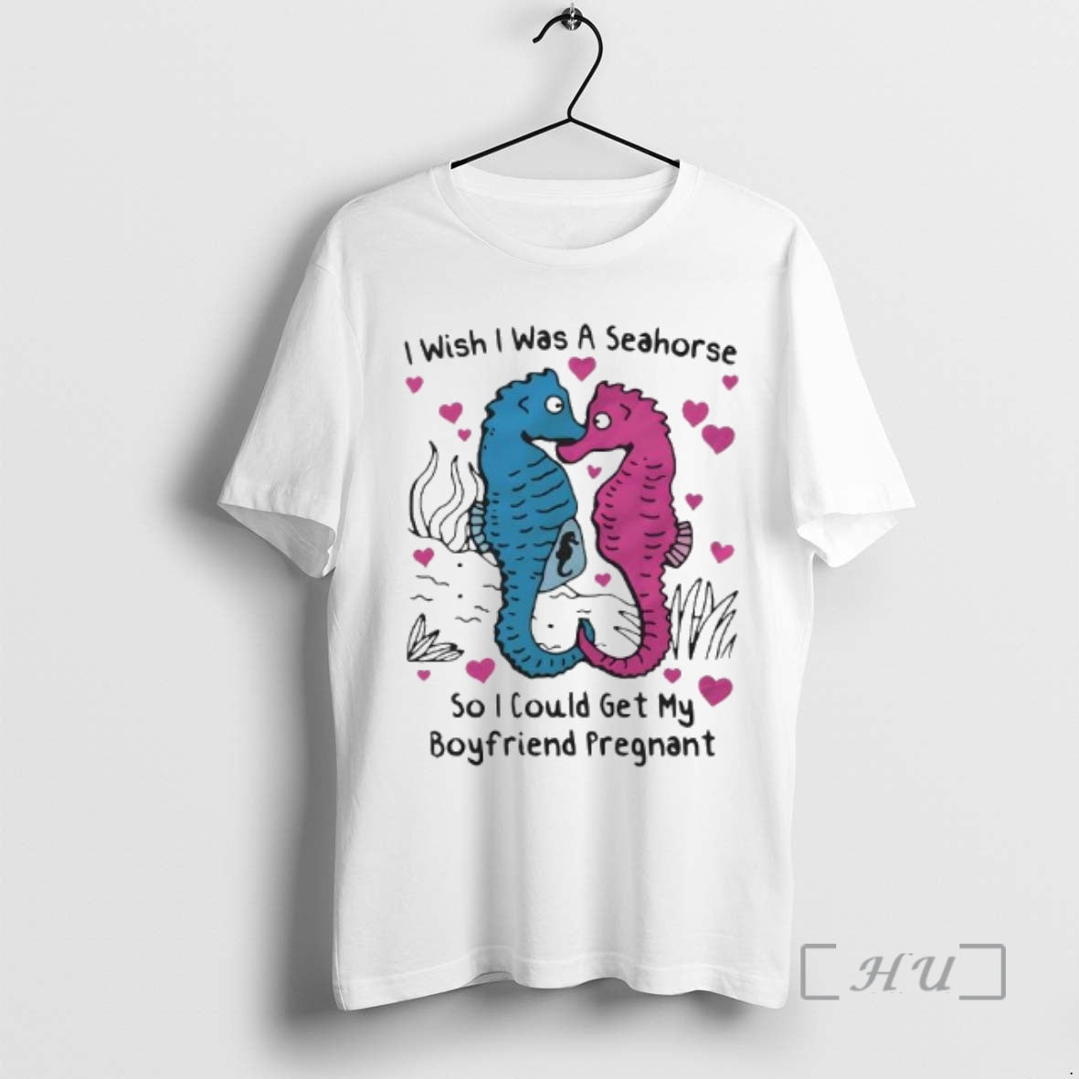Officials I Wish I Was A Seahorse So I Could Get My Boyfriend Pregnant Blue