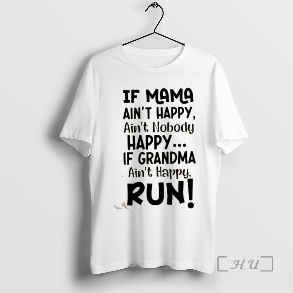 Officials If Mama Aint Happy Aint Nobody Happy If Grandma Aint Happy Run Quote Premium