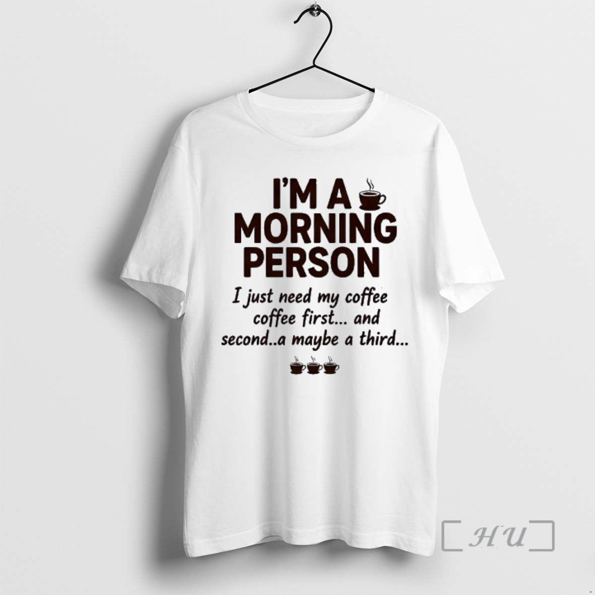 Officials Im A Morning Person I Just Need My Coffee Coffee First And Second