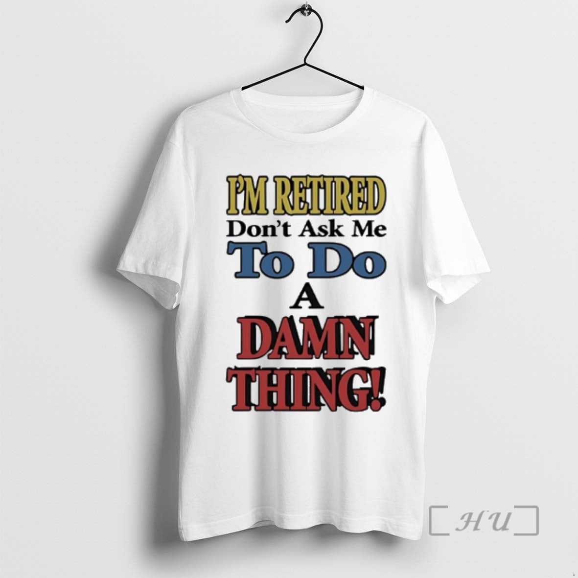 Officials Im Retired Dont Ask Me To Do A Damn Thing Premium T Shirts Sweater