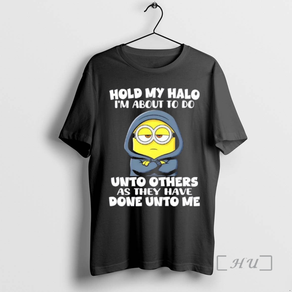 Officials Minions Hold My Halo Im About To Do Unto Others As They Have Done