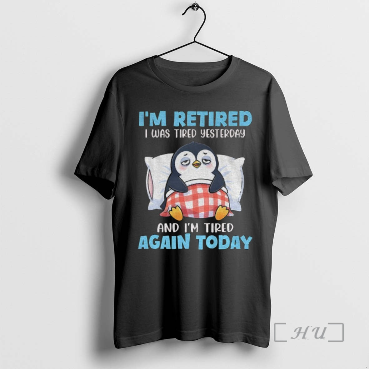 Officials Penguin Im Retired I Was Tired Yesterday And Im Tired Again Today Premium