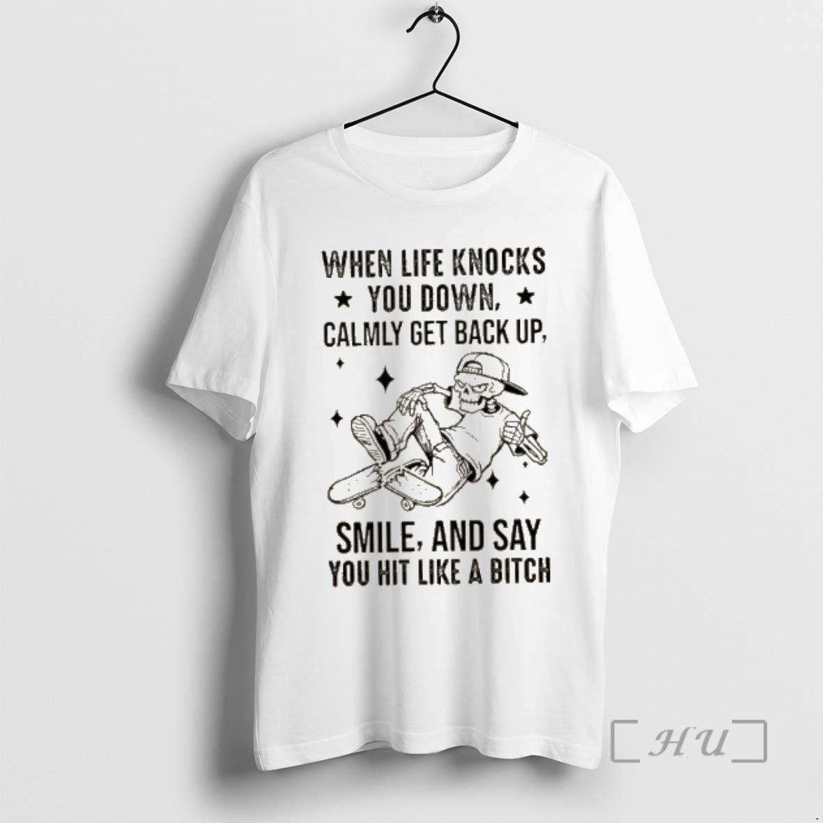 Officials Skeleton When Life Knocks You Down Calmly Get Back Up Smile And Say You
