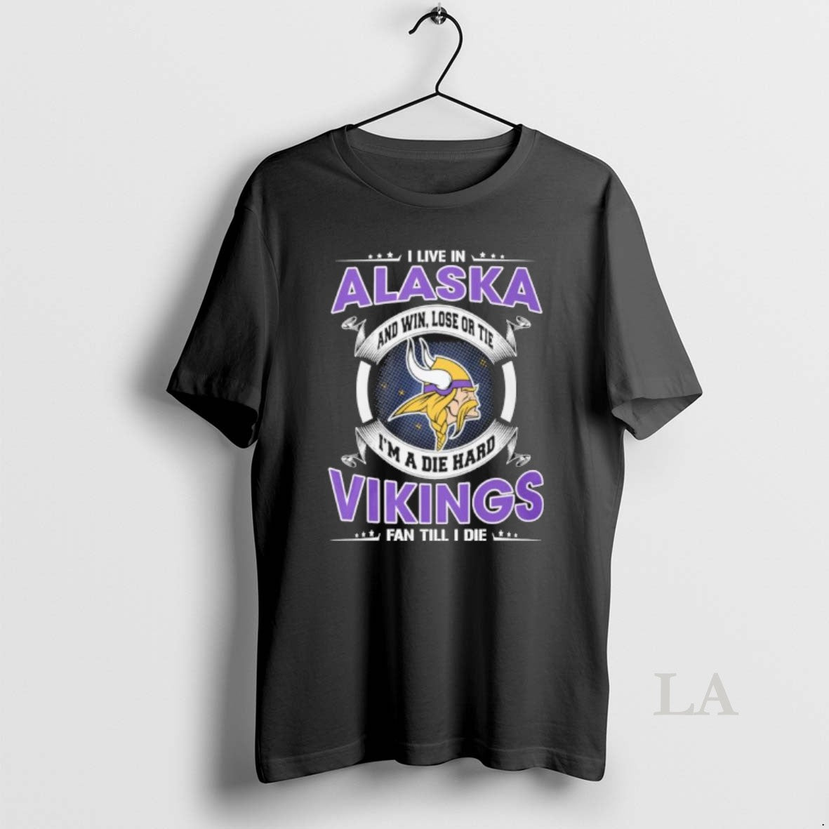 Original I Live In Alaska And Win Lose Or Tie Im A Die Hard Minnesota