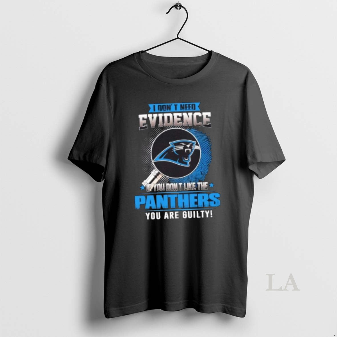 Original I Dont Need Evidence If You Dont Like The Carolina Panthers You Are Guilty
