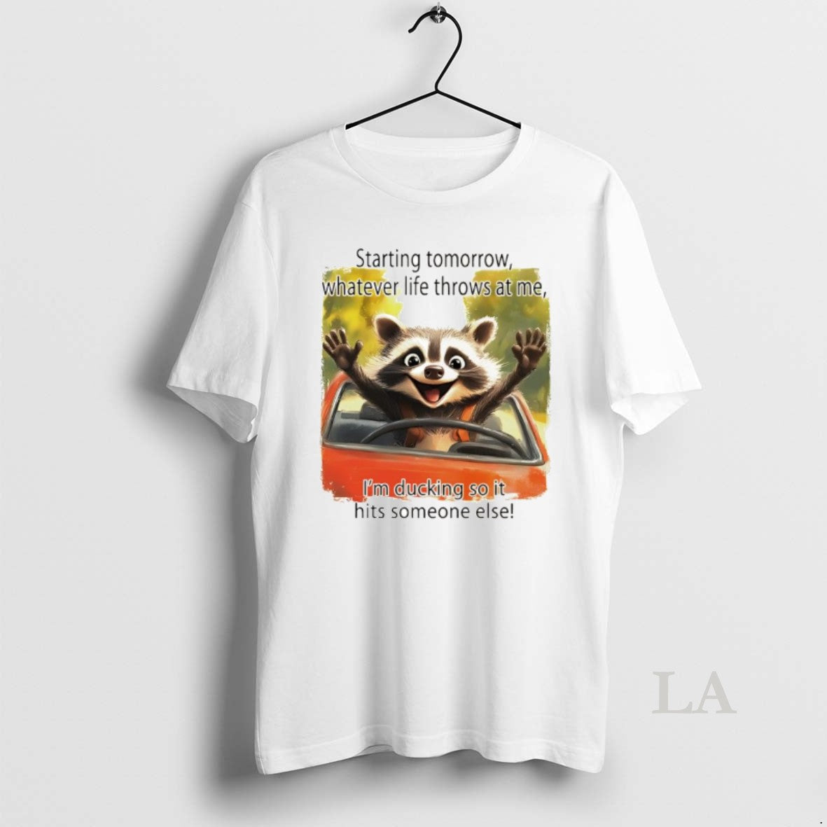 Original Raccoon Starting Tomorrow Whatever Life Throws At Me Im Ducking So It Hits Someone