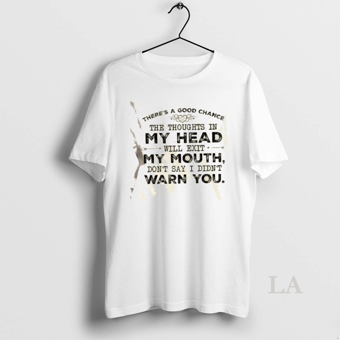 Original Theres A Good Chance The Thoughts In My Head Will Exit My Mouth Dont