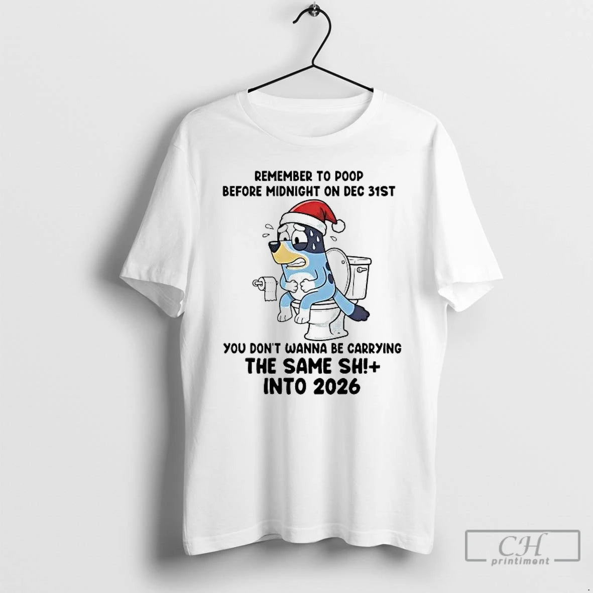 Premium Bluey Remember To Poop Before Midnight On Dec 31st Into 2026 Christmas T Shirts