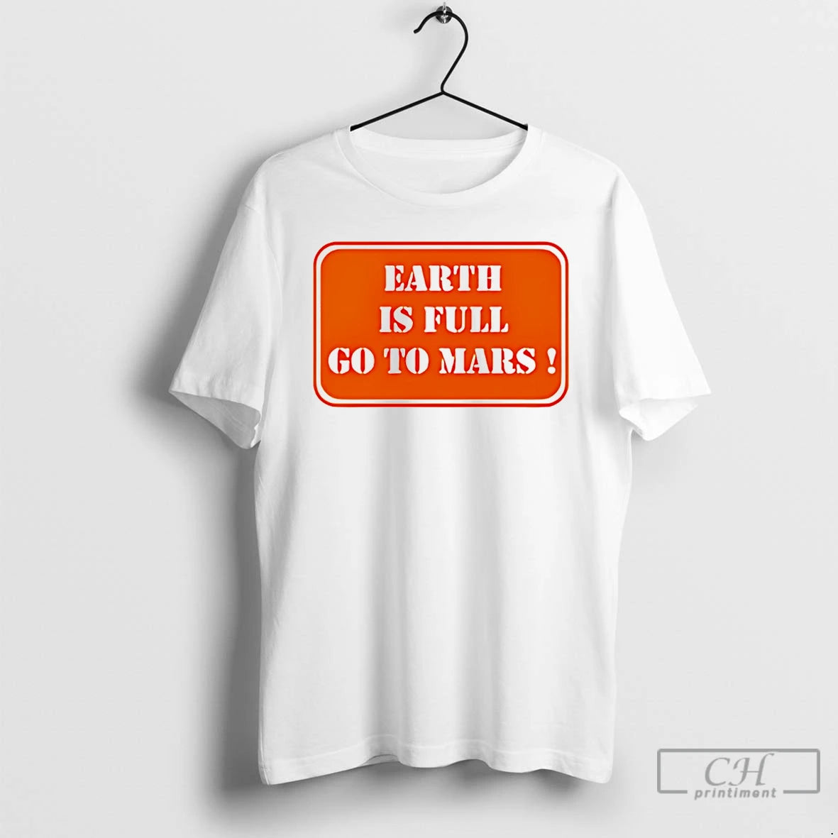 Premium Earth Is Full Go To Mars Sign Meme