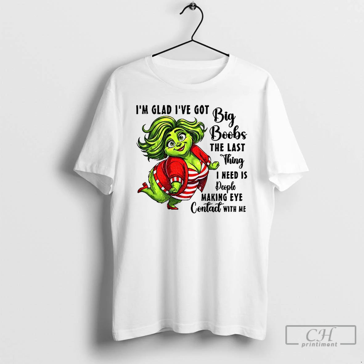 Premium Grinch Im Glad Ive Got Big Boobs The Last Thing I Need Is People