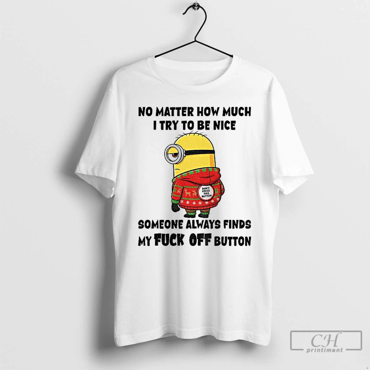 Premium Grumpy Minion No Matter How Much I Try To Be Nice Someone Always Finds